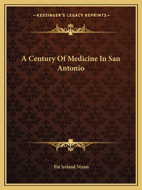 A Century Of Medicine In San Antonio
