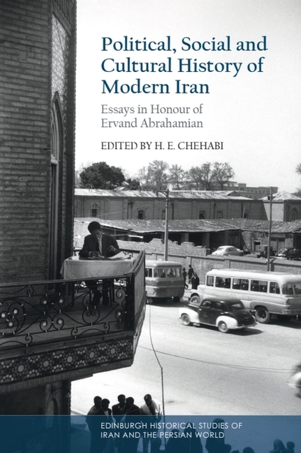Political, Social and Cultural History of Modern Iran: Essays in Honour of Ervand Abrahamian