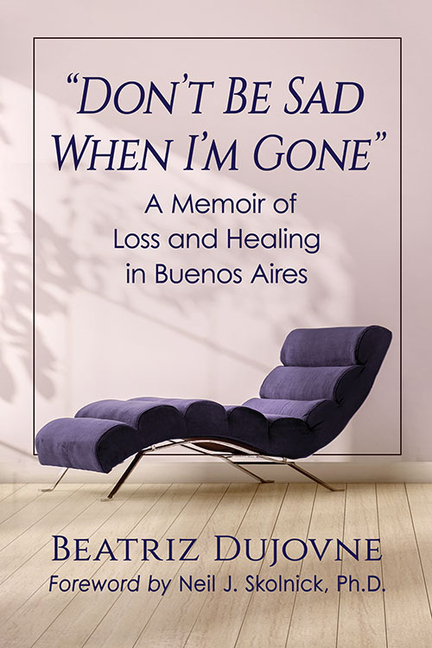 Don't Be Sad When I'm Gone: A Memoir of Loss and Healing in Buenos Aires