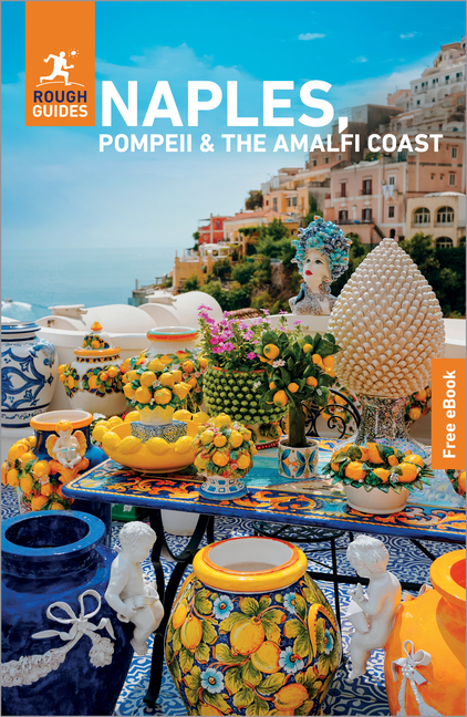 Rough Guides Naples, Pompeii and the Amalfi Coast: Travel Guide with eBook: 2026-2027 Insider Tips Must-See Sights Maps & Itineraries Covers: Naples,
