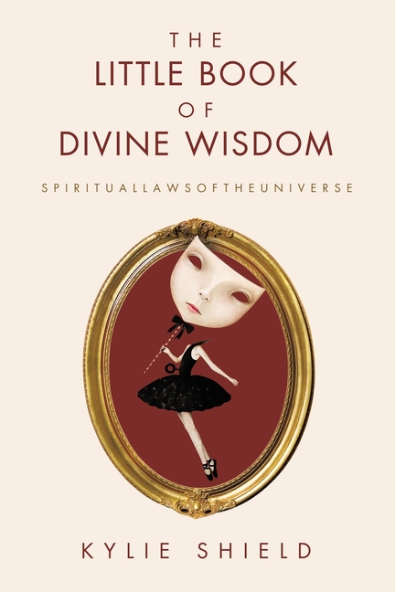 The Little Book of Divine Wisdom: S P I R I T U A L L A W S O F T H E U N I V E R S E