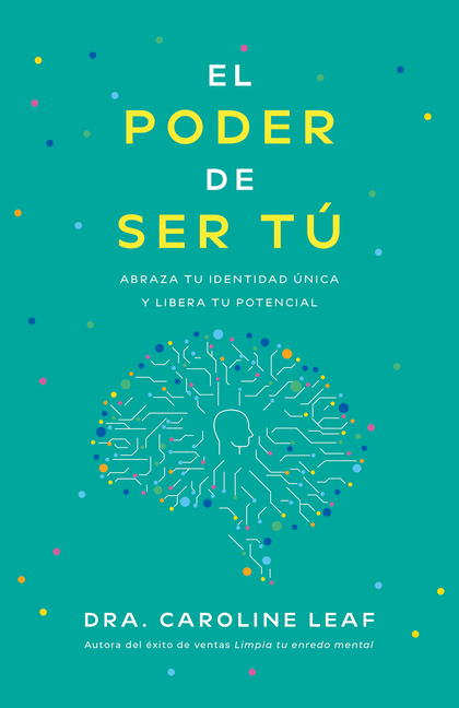 El Poder de Ser Tú: Abraza Tu Identidad Única Y Libera Tu Potencial