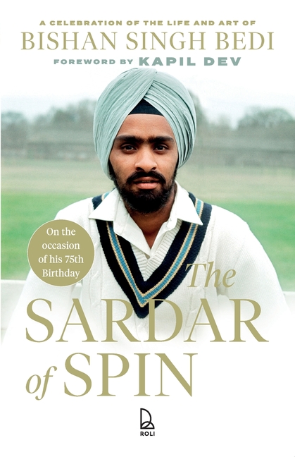 The Sardar of Spin: A Celebration of the Life and Art of Bishan Singh Bedi