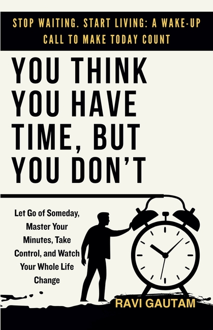 You Think You Have Time, But You Don't