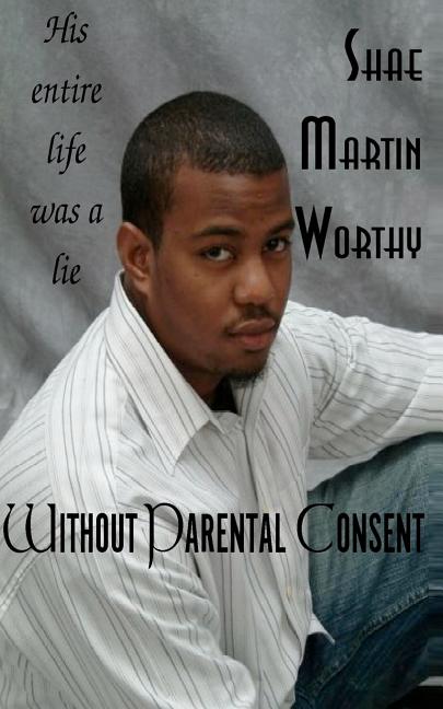 Without Parental Consent: His entire life was a lie