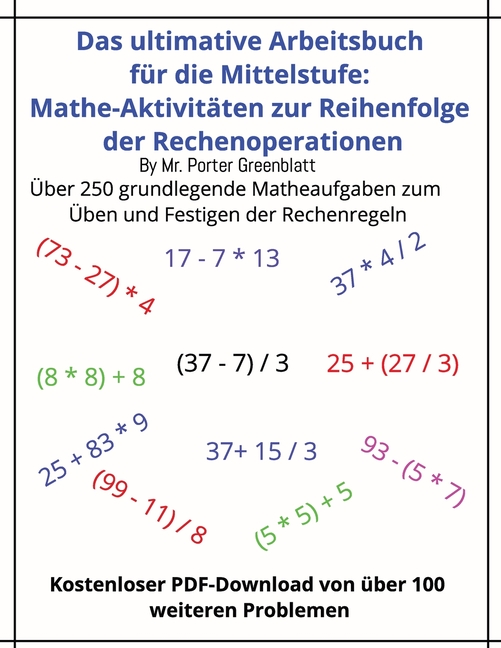 Das ultimative Arbeitsbuch zur Reihenfolge der Rechenoperationen in der Mathematik für die Mittelstufe: Für Kinder im Alter von 11 bis 14 Jahren, beha