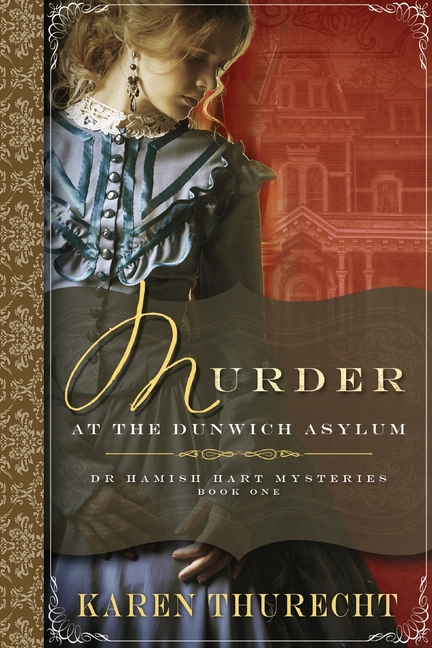 Murder at the Dunwich Asylum: Dr Hamish Hart Mysteries