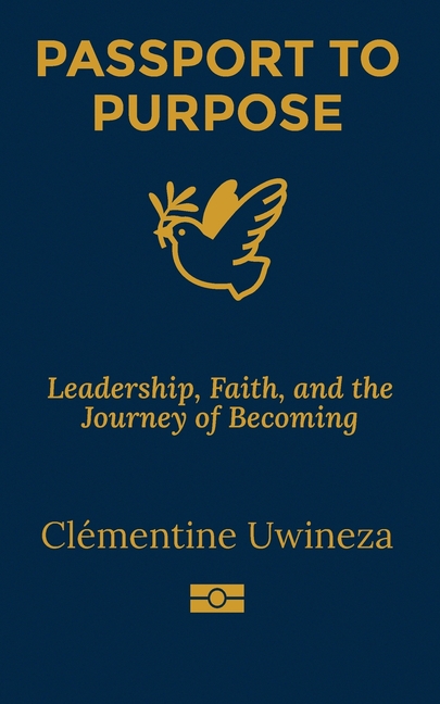 Passport to Purpose: Leadership, Faith, and the Journey of Becoming