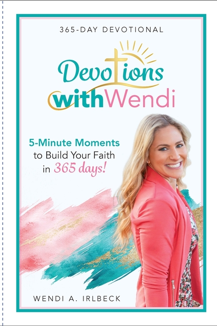 Devotions With Wendi: 5-Minute Moments to Build Your Faith in 365 Days