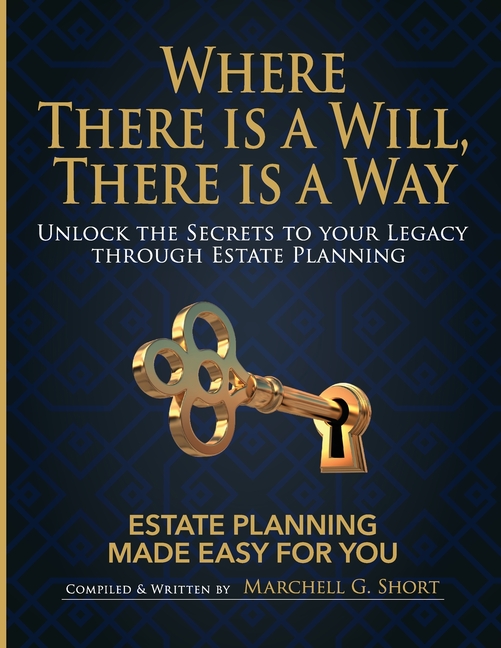 Where There Is A Will, There Is A Way: Estate Planning Made Easy For You