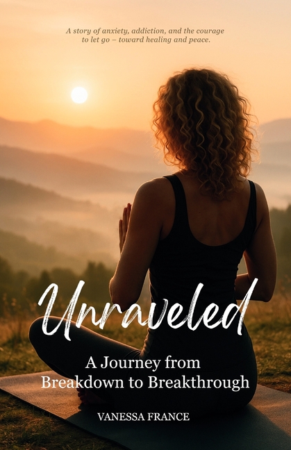 Unraveled: A Journey from Breakdown to Breakthrough