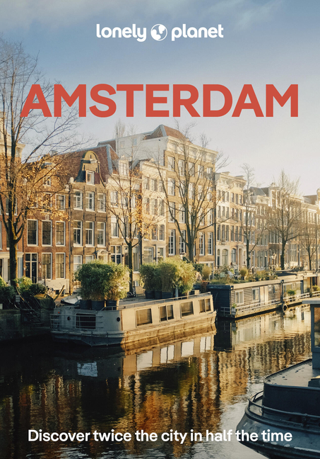 Lonely Planet Pocket Amsterdam: Discover Twice the City in Half the Time Top Sights Maps & Walking Tours Covers Rijksmuseum, Vondelpark, Anne Frank Ho