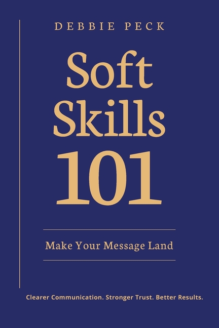 Soft Skills 101: Make Your Message Land