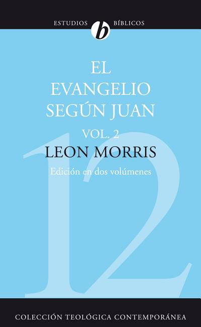 El Evangelio Segun Juan, Volumen Segundo = The Gospel According to John, Volume 2 = The Gospel According to John, Volume 2 (Revisada) = The Gospel Acc