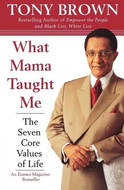 What Mama Taught Me: The Seven Core Values of Life