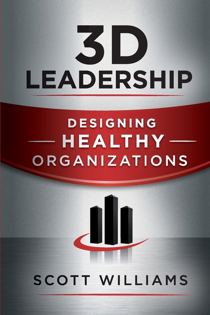 3D Leadership: Designing Healthy Organizations