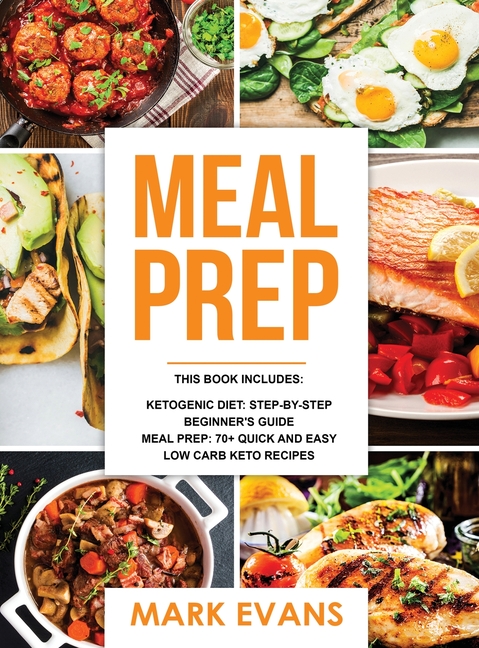 Keto Meal Prep: 2 Manuscripts - 70+ Quick and Easy Low Carb Keto Recipes to Burn Fat and Lose Weight Fast & The Complete Guide for Beginner's to Livin