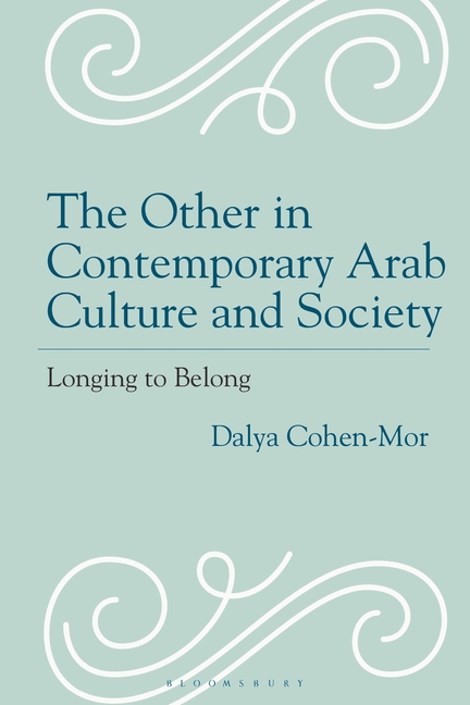 The Other in Contemporary Arab Culture and Society: Longing to Belong