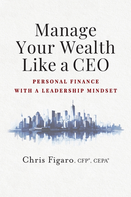 Manage Your Wealth Like a CEO: Personal Finance With a Leadership Mindset