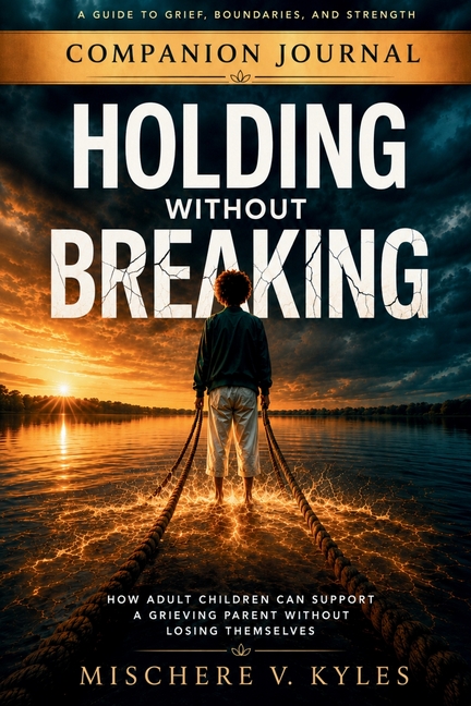 Holding Without Breaking: Companion Journal