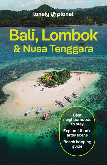 Lonely Planet Bali, Lombok & Nusa Tenggara: Plan the Trip of a Lifetime Detailed Itineraries & Maps Insider Tips Covers Canggu & Southwest Beaches, Ub