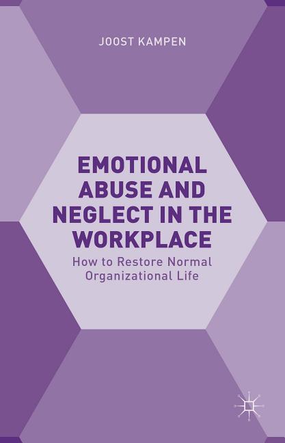Emotional Abuse and Neglect in the Workplace: How to Restore Normal Organizational Life