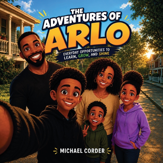 The Adventures of Arlo: Everyday Opportunities to Learn, Grow, and Shine