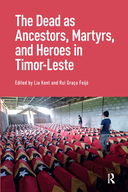The Dead as Ancestors, Martyrs, and Heroes in Timor-Leste