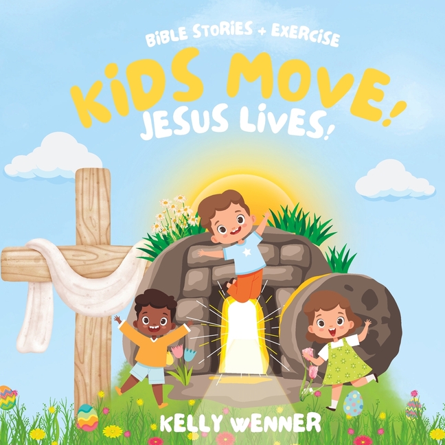 Kids Move! Jesus Lives - The Story of Easter: Bible Stories With Exercise