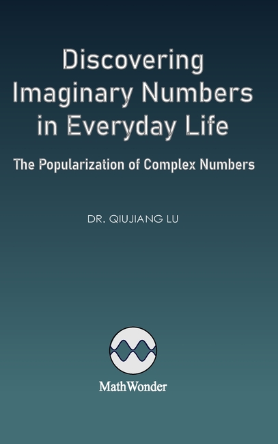 Discovering Imaginary Numbers in Everyday Life: The Popularization of Complex Numbers