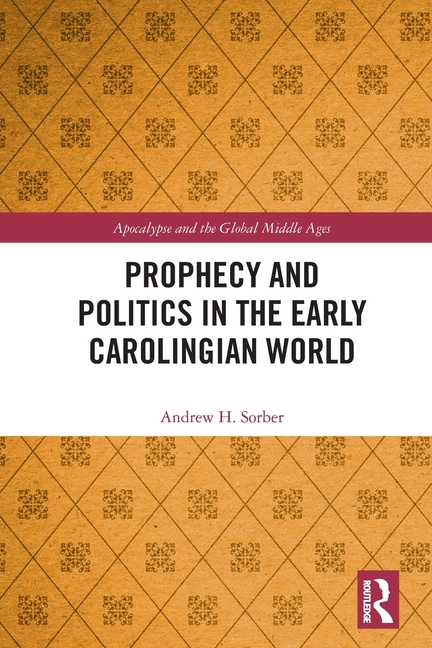 Prophecy and Politics in the Early Carolingian World
