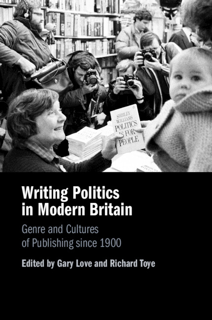 Writing Politics in Modern Britain: Genre and Cultures of Publishing Since 1900