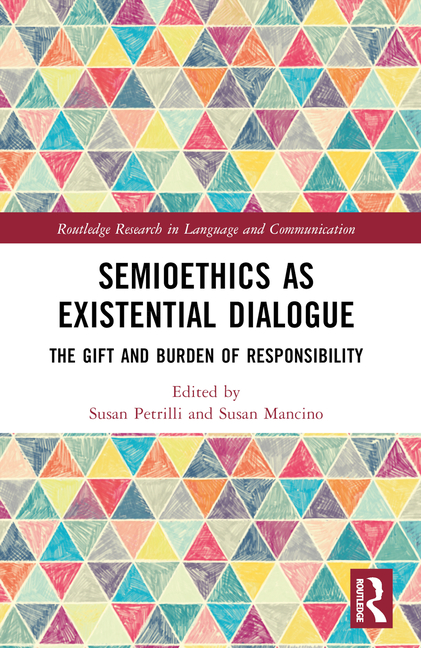 Semioethics as Existential Dialogue: The Gift and Burden of Responsibility