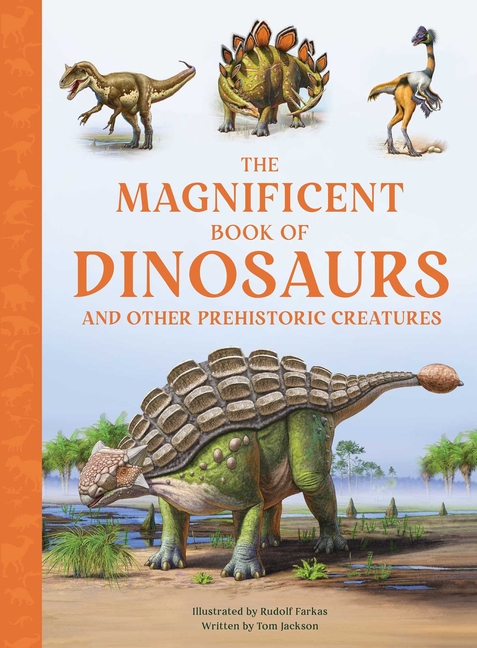 The Magnificent Book of Dinosaurs and Other Prehistoric Creatures