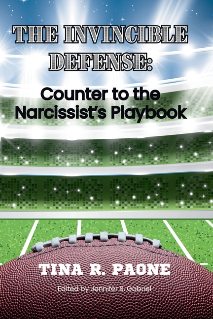 The Invincible Defense - Counter to the Narcissist's Playbook