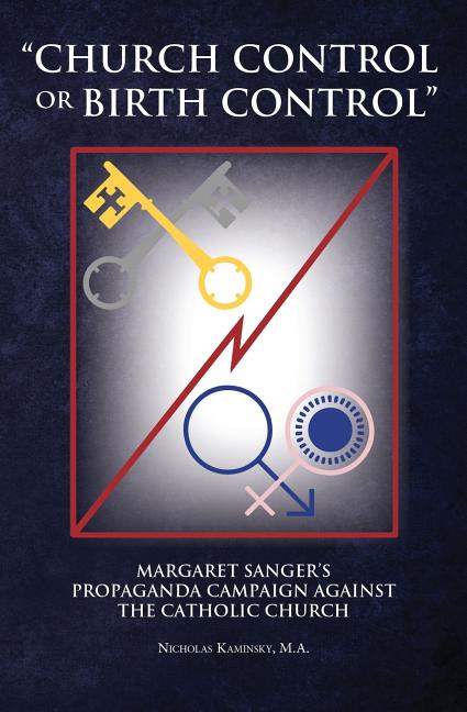 "Church Control or Birth Control": Margaret Sanger's Propaganda Campaign against the Catholic Church