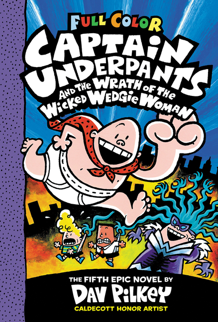 Captain Underpants and the Wrath of the Wicked Wedgie Woman: Color Edition (Captain Underpants #5): From the Creator of Dog Man: Volume 5