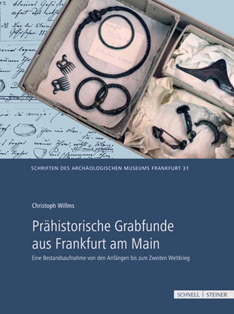 Prahistorische Grabfunde Aus Frankfurt Am Main: Eine Bestandsaufnahme Von Den Anfangen Bis Zum Zweiten Weltkrieg