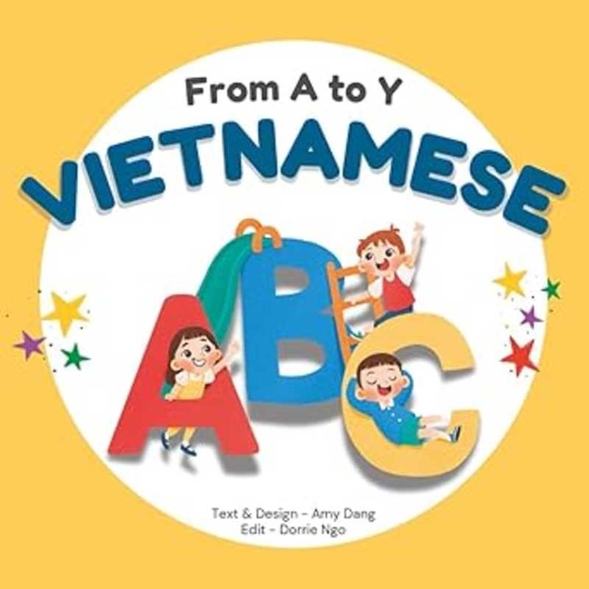 From A to Y - Vietnamese ABC [Vietnamese & English Bilingual Children's Picture Book]