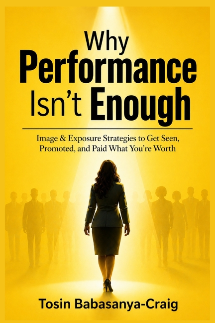 Why Performance Isn't Enough: Image & Exposure strategies to Get Seen, Promoted, and Paid Your Worth