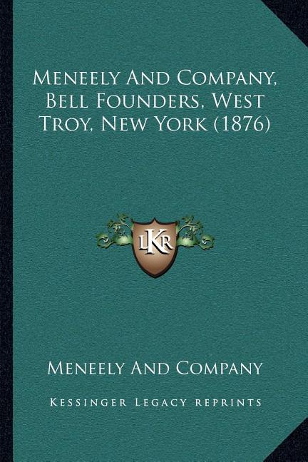 Meneely And Company, Bell Founders, West Troy, New York (1876)