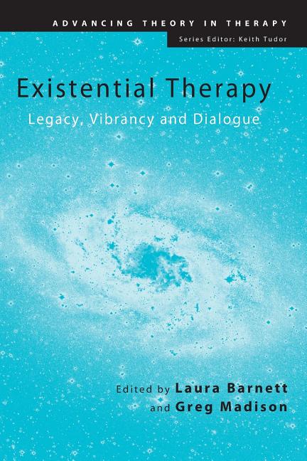 Existential Therapy: Legacy, Vibrancy and Dialogue