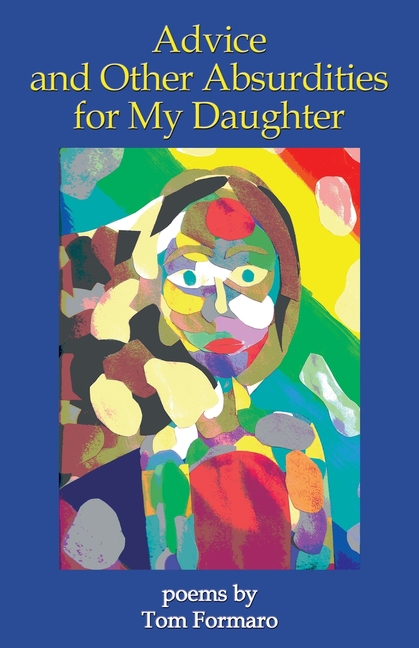 Advice and Other Absurdities for My Daughter