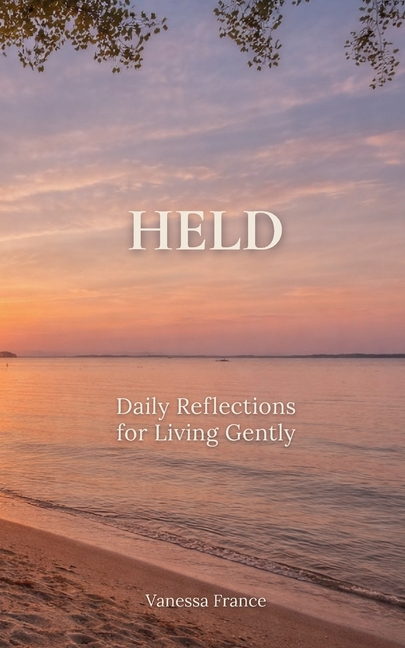 Held: Daily Reflections for Living Gently