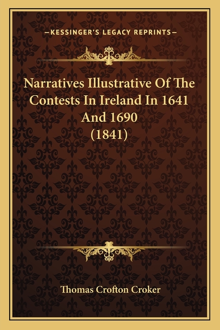 Narratives Illustrative Of The Contests In Ireland In 1641 And 1690 (1841)