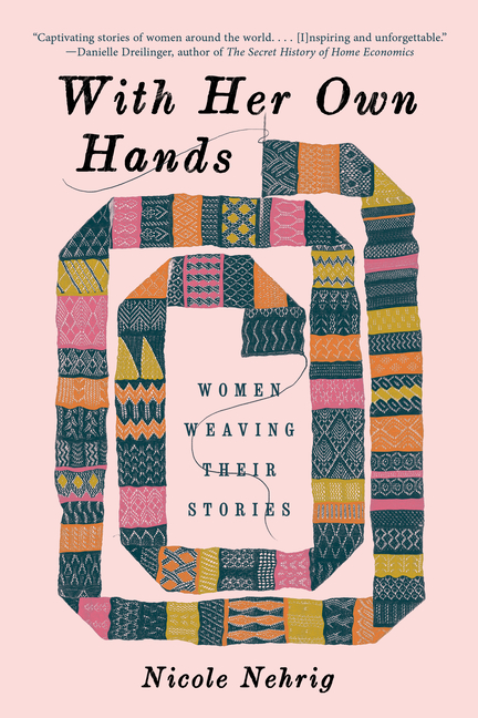 With Her Own Hands: Women Weaving Their Stories