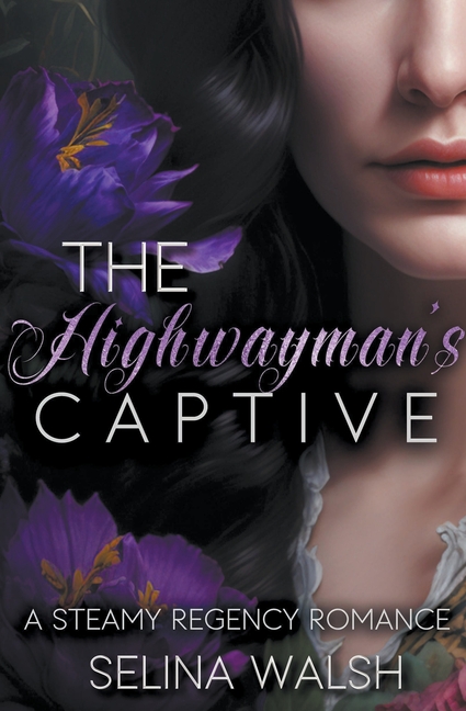 The Highwayman's Captive: A Steamy Regency Romance