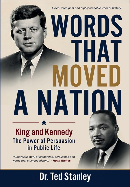 Words That Moved a Nation: KING AND KENNEDY: The Power of Persuasion in Public Life