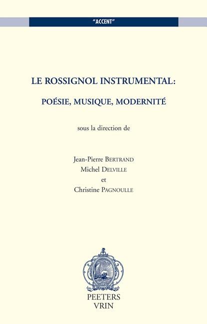 Le Rossignol Instrumental: Poesie, Musique, Modernite