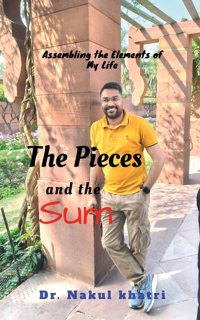 The Pieces and the Sum: Assembling the Elements of My Life